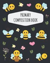 Bee Primary Composition Book: Pretty Honey Bee Primary Composition Notebook K-2 - With Picture Space: Draw Top Lines Bottom - Kindergarten to Early