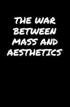 The War Between Mass and Aesthetics: A soft cover blank lined journal to jot down ideas, memories, goals, and anything else that comes to mind.
