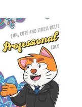 Fun Cute And Stress Relieving Professional Cat Coloring Book: Find Relaxation And Mindfulness with Stress Relieving Color Pages Made of Beautiful Blac