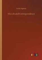 His Life and Correspondence