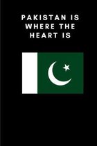 Pakistan Is Where the Heart Is: Country Flag A5 Notebook to write in with 120 pages