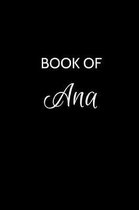 Book of Ana: A Gratitude Journal Notebook for Women or Girls with the name Ana - Beautiful Elegant Bold & Personalized - An Appreci