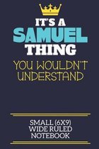 It's A Samuel Thing You Wouldn't Understand Small (6x9) Wide Ruled Notebook