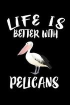 Life Is Better With Pelicans