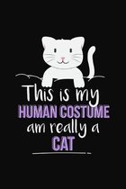 This Is My Human Costume Am Really A Cat: Cat Costume Notebook 6x9 Blank Lined Journal Gift