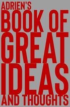 Adrien's Book of Great Ideas and Thoughts: 150 Page Dotted Grid and individually numbered page Notebook with Colour Softcover design. Book format