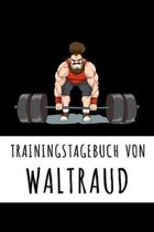 Trainingstagebuch von Waltraud: Personalisierter Tagesplaner f�r dein Fitness- und Krafttraining im Fitnessstudio oder Zuhause