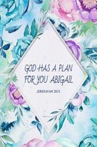 God Has a Plan For You Abigail Jeremiah 29: 11: Blank Lined Journal Notebook, 120 Pages, Soft Matte Cover, 6 x 9