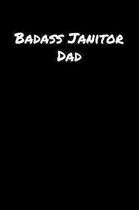 Badass Janitor Dad: A soft cover blank lined journal to jot down ideas, memories, goals, and anything else that comes to mind.