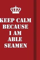 Keep Calm Because I Am Able Seamen: Writing careers journals and notebook. A way towards enhancement