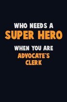 Who Need A SUPER HERO, When You Are Advocate's Clerk