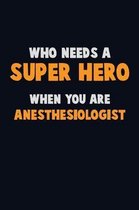 Who Need A SUPER HERO, When You Are Anesthesiologist