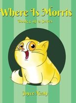 Where is Morris?: Book 3 of a Series
