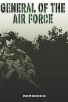 General of the Air Force Notebook: This Notebook is specially for a General of the Air Force. 120 pages with dot lines. Unique Notebook for all Soldie