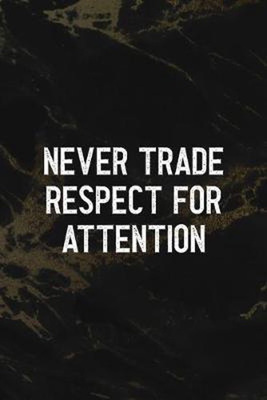 Never Trade Respect For Attention Quotes 100+ Trust Messages, Quotes,