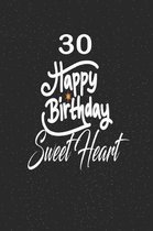 30 happy birthday sweetheart: funny and cute blank lined journal Notebook, Diary, planner Happy 30th thirtyth Birthday Gift for thirty year old daug
