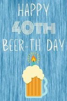 Happy 40th Beer-th Day: Funny 40th Birthday Gift Journal Beer / Notebook / Diary Quote (6 x 9 - 110 Blank Lined Pages)