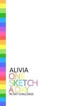 Alivia: Personalized colorful rainbow sketchbook with name: One sketch a day for 90 days challenge