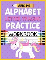 Alphabet Letter Tracing Practice Workbook Ages 3-5: Kids Activity Book to Learn and Write ABC's