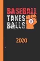 Baseball Takes Balls 2020: Your annual calendar for 2020, clearly arranged with one page per week. Scheduler for your baseball matches of your ba