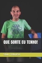 Que Sorte Eu Tenho!