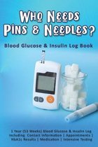 Who Needs Pins & Needles: Blood Glucose & Insulin Log Book