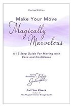 Make Your Move Magically Marvelous: A Simple Step-by-Step for Making your Move an Organized and Rewarding Experience (Revised Edition)