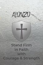 Alonzo Stand Firm in Faith with Courage & Strength: Personalized Notebook for Men with Bibical Quote from 1 Corinthians 16:13