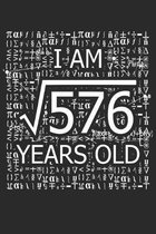 I Am 576 Years Old: I Am Square Root of 576 24 Years Old Math Line Notebook
