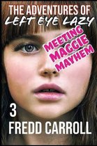 The Adventures of Left Eye Lazy 3: Meeting Maggie Mayhem