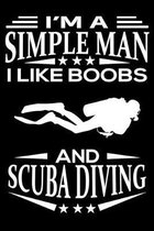 I'm A Simple Man I Like Boobs And Scuba Diving