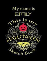 My name is EMILY This is my HALLOWEEN Sketch Book