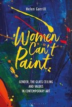 Women Can't Paint Gender, the Glass Ceiling and Values in Contemporary Art