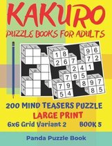 Book- Kakuro Puzzle Books For Adults - 200 Mind Teasers Puzzle - Large Print - 6x6 Grid Variant 2 - Book 5