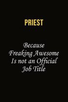 Priest Because Freaking Awesome Is Not An Official Job Title: Career journal, notebook and writing journal for encouraging men, women and kids. A fram