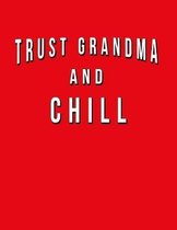Trust Grandma And Chill