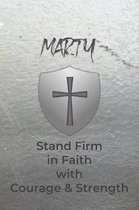 Marty Stand Firm in Faith with Courage & Strength: Personalized Notebook for Men with Bibical Quote from 1 Corinthians 16:13