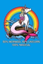 50% Mermaid 50% Unicorn 100% Magical: Unicorn Mermaid Notebook