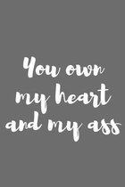 You Own My Heart and My Ass