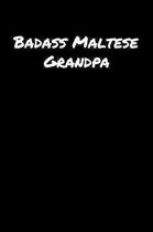 Badass Maltese Grandpa: A soft cover blank lined journal to jot down ideas, memories, goals, and anything else that comes to mind.