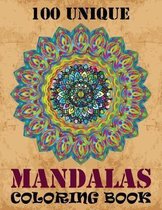100 Unique Mandalas Coloring Book: Coloring Book Pages Designed to Inspire Creativity! 100 Different Mandala Images Stress Gorgeous Designs & Tips fro