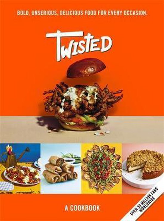 Twisted A Cookbook  Bold, Unserious, Delicious Food for Ever ... - cover