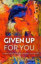 Living Out: Gay and Lesbian Autobiographies- Given Up for You