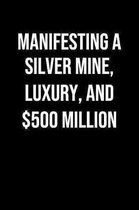 Manifesting A Silver Mine Luxury And 500 Million: A soft cover blank lined journal to jot down ideas, memories, goals, and anything else that comes to