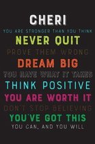 Cheri You Are Stronger Than You Think Never Quit Prove Them Wrong Dream Big You Have What It Takes Think Positive You Are Worth It Dont Stop Believing