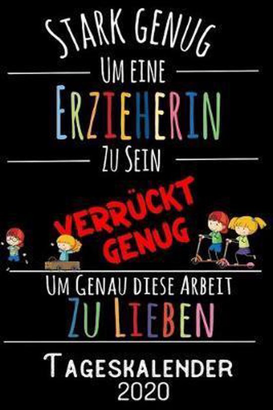 Stark genug um eine Erzieherin zu sein Verrückt genug um genau diese