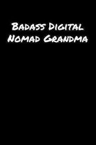 Badass Digital Nomad Grandma: A soft cover blank lined journal to jot down ideas, memories, goals, and anything else that comes to mind.