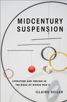 Midcentury Suspension Literature and Feeling in the Wake of World War II Modernist Latitudes