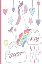 Just Fly: Unicorn Notebook for Girls, Unicorn Journal and Sketchbook, Lined and Blank pages, For Doodling, Sketching, Drawing, W
