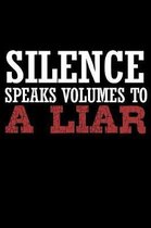 Silence Speaks Volumes To A Liar: Funny Life Moments Journal and Notebook for Boys Girls Men and Women of All Ages. Lined Paper Note Book.